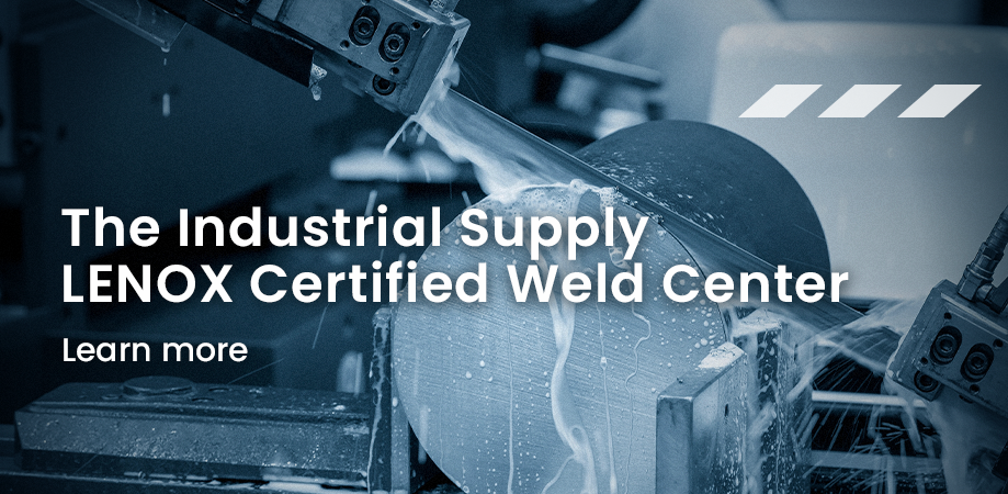 [image of machine cutting through metal cylinder in grey and blue. the image has a headline that says the industrial supply LENOX certified weld center, learn more]